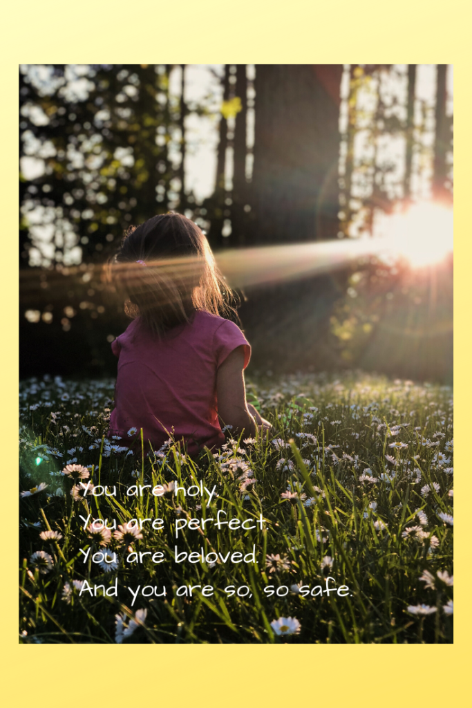 Girl in field of daisies: You are holy. You are perfect. You are beloved. You are safe.